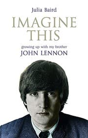 Cover of Imagine This: Growing Up with My Brother John Lennon