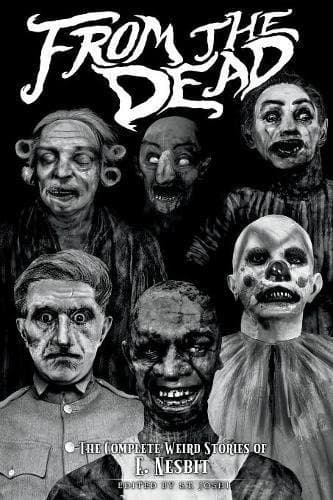 Cover of From the Dead: The Complete Weird Stories of E. Nesbit