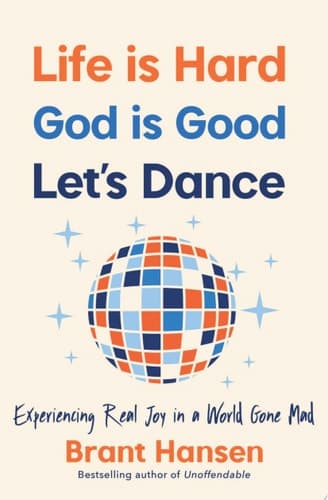Cover of Life Is Hard. God Is Good. Let's Dance