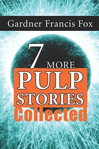 Cover of 7 More Gardner F Fox Pulp Stories Collected