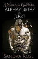 Cover of Woman's Guide to... Alpha? Beta? or Jerk?