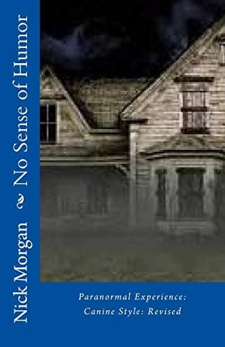 Cover of No Sense of Humor : Paranormal Experience : Canine Style