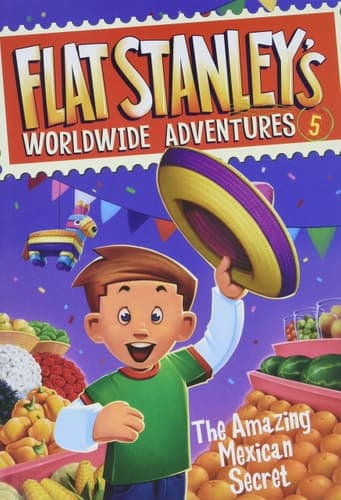 Cover of Flat Stanley's Worldwide Adventures #5: The Amazing Mexican Secret (Flat Stanley’s Worldwide Adventures)