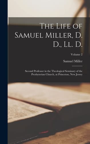 Cover of Life of Samuel Miller, D. D. , Ll. D.