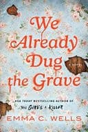 Cover of We Already Dug the Grave A Novel