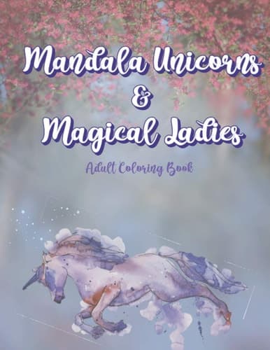 Cover of Mandala Unicorns and Magical Ladies